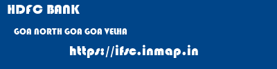 HDFC BANK  GOA NORTH GOA GOA VELHA   ifsc code
